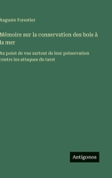 Mémoire sur la conservation des bois à la mer: Au point de vue surtout de leur préservation contre les attaques du taret (French Edition) 3563074313 Book Cover