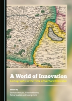 A World of Innovation: Cartography in the Time of Gerhard Mercator 1443871532 Book Cover