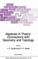 Algebraic K-Theory: Connections with Geometry and Topology 0792302923 Book Cover