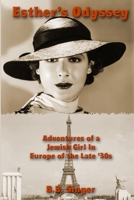 Esther's Odyssey: Adventures of a Jewish Girl in Europe of the Late '30s 0359981046 Book Cover