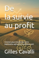 De la survie au profit: 12 leviers pour transformer votre exploitation agricole en machine à cash (French Edition) B0FRS5Y8LN Book Cover