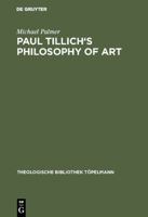 Paul Tillich's Philosophy of Art (Monographien Und Texte Zur Nietzsche-Forschung) 3110096811 Book Cover