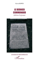 Le dernier communard: Adrien Lejeune (Logiques Historiques) (French Edition) 2296029744 Book Cover