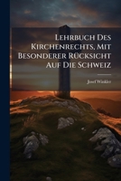 Lehrbuch Des Kirchenrechts, Mit Besonderer Rucksicht Auf Die Schweiz: Nebst Einem Anhange... 1273097882 Book Cover
