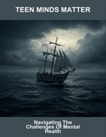 Teen Minds Matter: Navigating The Challenges Of Mental Health B0HGMSLYWW Book Cover