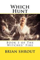 Which Hunt: Book 3 of the Witches' Fire 1517651638 Book Cover
