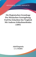 Die Hygienischen Grundzuge Der Mosaischen Gesetzgebung, Und Das Schachten IIM Vergleich Mit Anderen Schlachtmethoden (1895) 1161102582 Book Cover