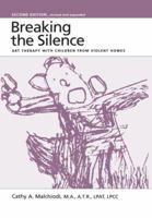 Breaking The Silence: Art Therapy With Children From Violent Homes 0876305788 Book Cover
