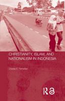 Christianity, Islam and Nationalism in Indonesia (Routledge Contemporary Southeast Asia Series) 0415546699 Book Cover