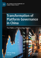 Transformation of Platform Governance in China: The Politics of Technology Routes 981996458X Book Cover