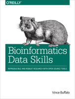 Bioinformatics Data Skills: Reproducible and Robust Research with Open Source Tools 1449367372 Book Cover