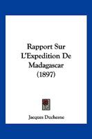 Rapport Sur L'Expedition De Madagascar (1897) 1167684206 Book Cover