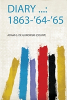 Diary ...: 1863-'64-'65 1275666493 Book Cover
