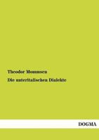 Die Unteritalischen Dialekte (Classic Reprint) 1144779723 Book Cover