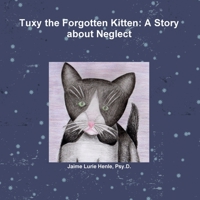 Tuxy the Forgotten Kitten: A Story about Neglect 0557287561 Book Cover