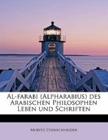 Al-farabi (Alpharabius) des Arabischen Philosophen Leben und Schriften 1016097646 Book Cover