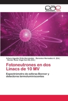 Fotoneutrones en dos Linacs de 10 MV: Espectrómetro de esferas Bonner y detectores termoluminiscentes 3659067121 Book Cover