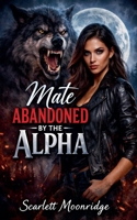 Mate Abandoned by the Alpha B0GHW7RTNM Book Cover