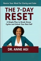 THE 7-DAY RESET - REWIRE YOUR MIND FOR CLARITY AND CALM: A Simple Plan to Break Stress Cycles and Unlock Your Best Self B0FCD4F6TP Book Cover