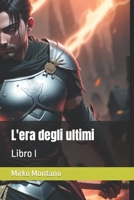 L'era degli ultimi: Libro I (Italian Edition) B0CPQ6W3WD Book Cover