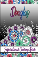 Douglas Inspirational Coloring Book: An adult Coloring Book with Adorable Doodles, and Positive Affirmations for Relaxaiton. 30 designs, 64 pages, matte cover, size 6 x9 inch, B08KGT7FX8 Book Cover