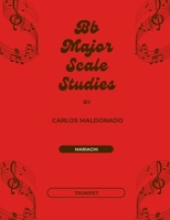 Bb Major Scale Studies Trumpet: A Mariachi Classroom Resource 1965005845 Book Cover