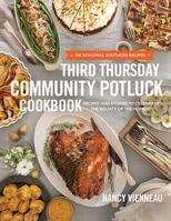 The Third Thursday Community Potluck Cookbook: Recipes and Stories to Celebrate the Bounty of the Moment 1401605176 Book Cover