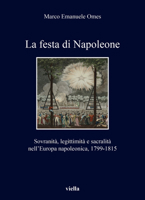 La Festa Di Napoleone: Sovranita, Legittimita E Sacralita Nell'europa Napoleonica, 1799-1815: Sovranita, Legittimita E Sacralita Nelleuropa N B0BXN52J2K Book Cover