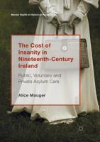 The Cost of Insanity in Nineteenth-Century Ireland: Public, Voluntary and Private Asylum Care 3319879839 Book Cover