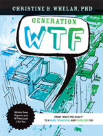 Generation WTF: From What the #$%&! to a Wise, Tenacious, and Fearless You: Advice on How to Get There from Experts and WTFers Just Like You 159947347X Book Cover