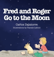 Fred and Roger Go to the Moon 1946875457 Book Cover