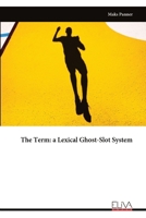 The Term: a Lexical Ghost-Slot System 9999337562 Book Cover