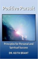 Positive Pursuit: Principles for Personal and Spiritual Success 1412066697 Book Cover