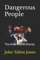 Dangerous People: The Andy Marsh Diaries 1980399700 Book Cover