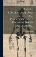 Unsere Körperform Und Das Physiologische Problem Ihrer Entstehung 1021698350 Book Cover