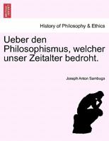 Ueber Den Philosophismus, Welcher Unser Zeitalter Bedroht. 0274644193 Book Cover