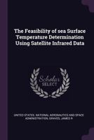 The Feasibility of Sea Surface Temperature Determination Using Satellite Infrared Data 1379011078 Book Cover