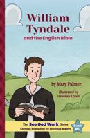 William Tyndale and the English Bible (The See God Work Series) 1969998008 Book Cover