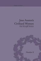 Jane Austen's Civilized Women: Morality, Gender and the Civilizing Process 1138661570 Book Cover