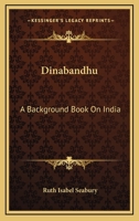 Dinabandhu: A Background Book On India 0548445729 Book Cover