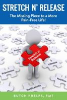 Stretch n' Release: The Missing Piece to a More Pain-Free Life 1951158105 Book Cover