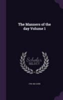 The Manners of the Day Volume 1 1378600207 Book Cover
