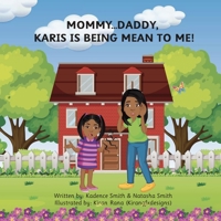 MOMMY...DADDY, KARIS IS BEING MEAN TO ME! 1737469715 Book Cover
