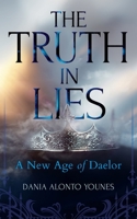 The Truth in Lies: A New Age of Daelor 1925452522 Book Cover