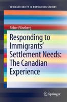 Responding to Immigrants' Settlement Needs: The Canadian Experience 9400726872 Book Cover