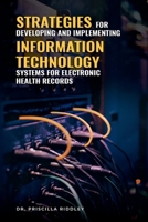 Strategies for Developing and Implementing Information Technology Systems for Electronic Health Records 1801281491 Book Cover