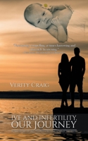Ivf and Infertility, Our Journey: A True Story Of One Couple's Struggle Against The Odds' 1788786483 Book Cover