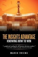 The Insights Advantage: Knowing How to Win 1462083951 Book Cover