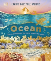 Ocean: Dive in and Discover the World Beneath the Waves (Earth's Incredible Habitats) 0241700159 Book Cover
