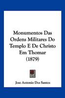 Monumentos das Ordens Militares do Templo e de Christo em Thomar 1017300879 Book Cover